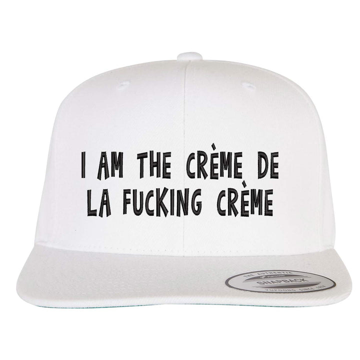 Classic Snapback Cap "I Am the Crème de la fucking Créme"